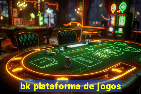 bk plataforma de jogos